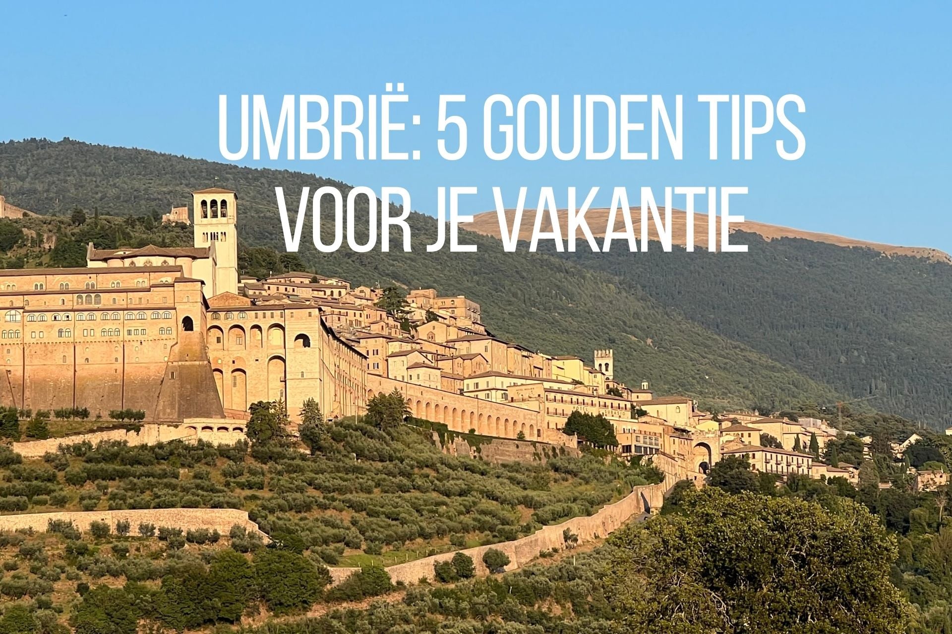 Umbrië: 5 Gouden Tips voor je vakantie