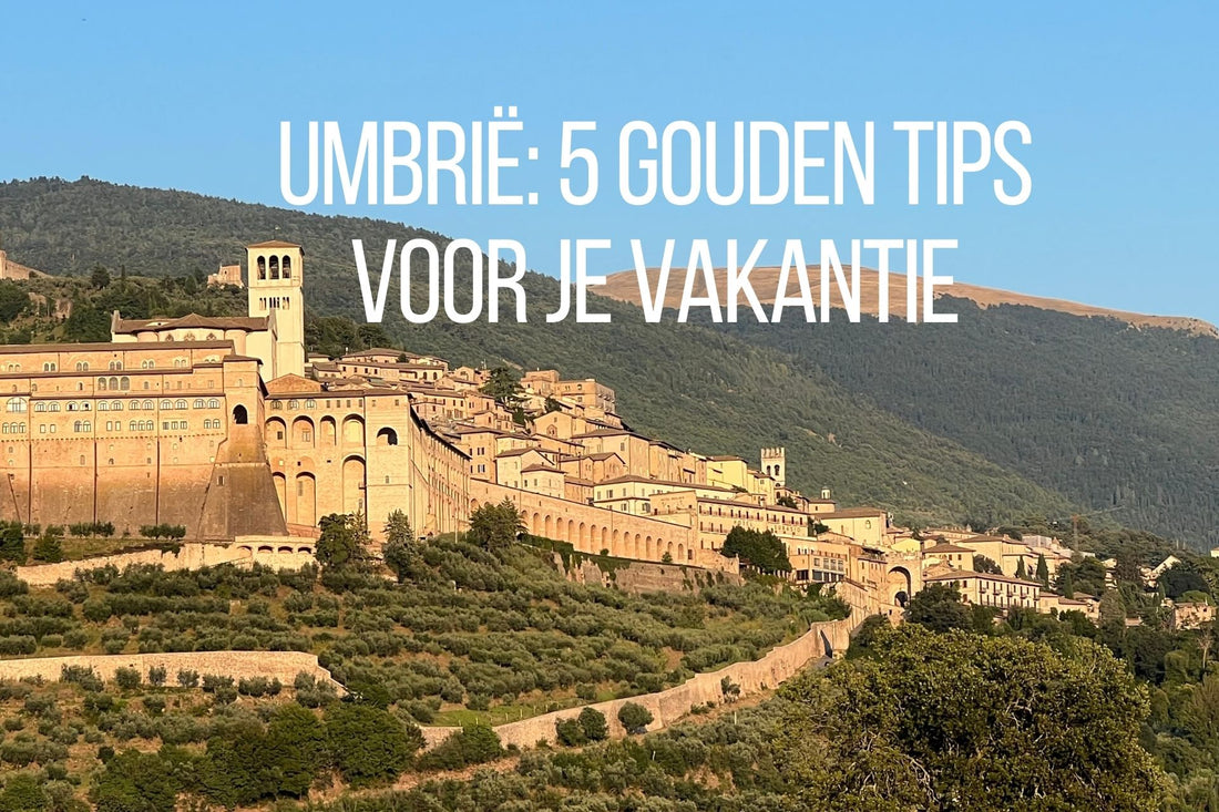 Umbrië: 5 Gouden Tips voor je vakantie