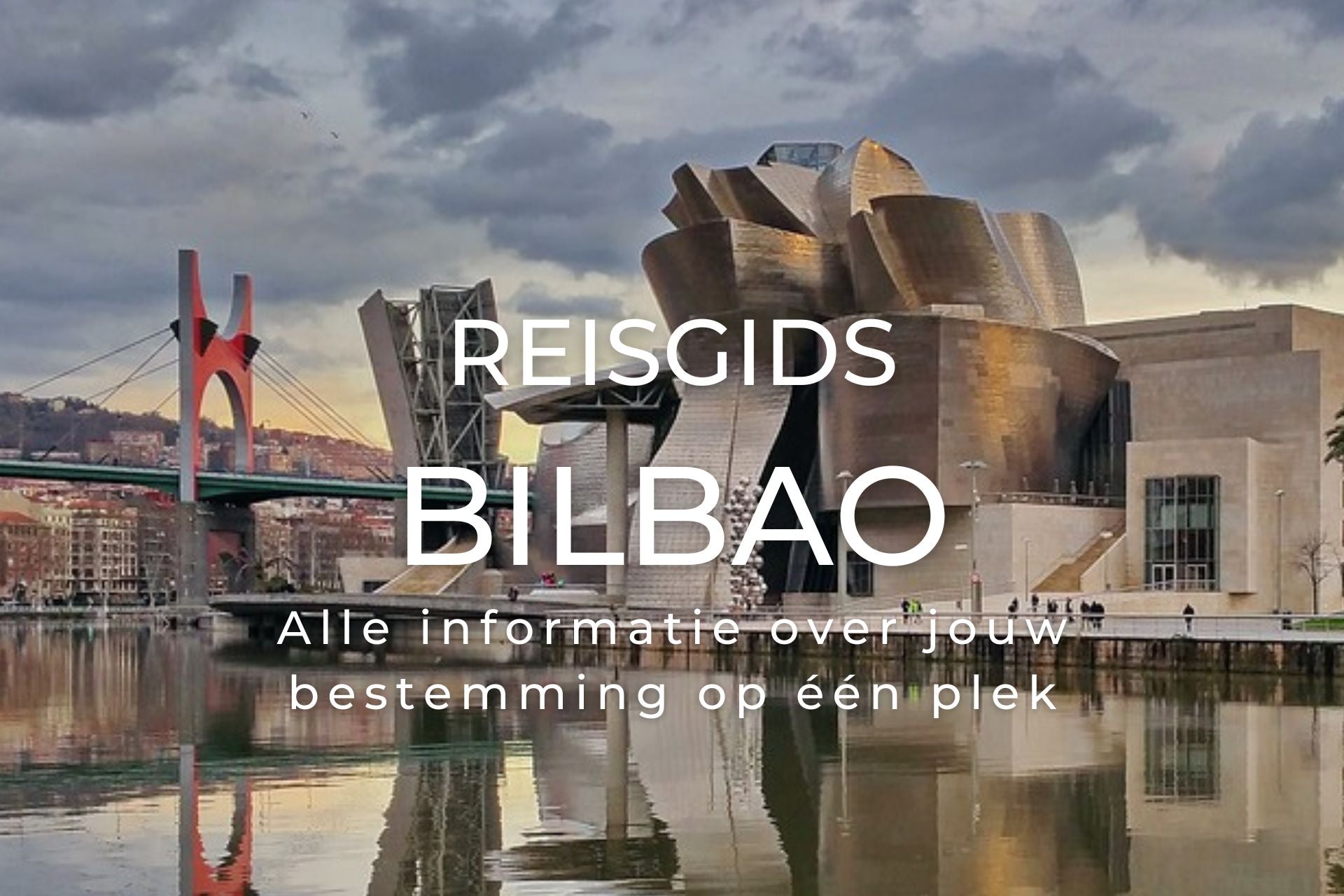 Reisgids Bilbao met alle bezienswaardigheden beste tips citytrip hotspots