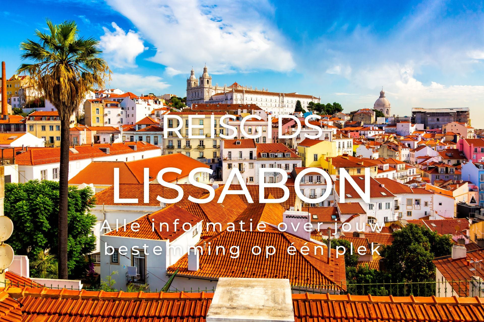 Reisgids Lissabon met alle bezienswaardigheden hotspots restaurants hidden gems beste tips